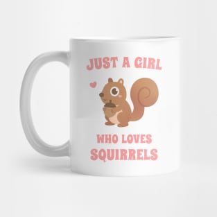 Cute Just A Girl Who Loves Squirrels Mug